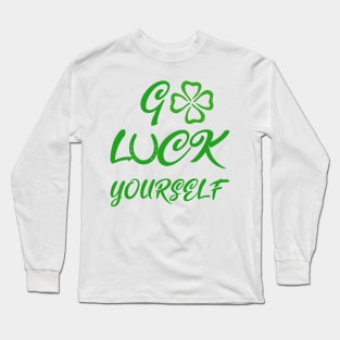 Go Luck yourself Long Sleeve T-Shirt